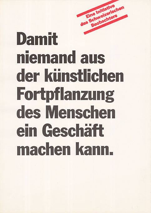 Damit niemand aus der künstlichen Fortpflanzung des Menschen ein Geschäft machen kann. Eine Initiative des Schweizerischen Beobachters.