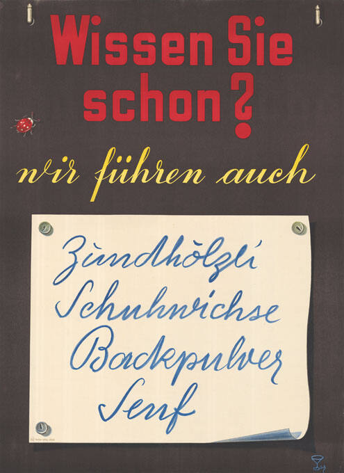 Wissen Sie schon? Wir führen auch Zündhölzli, Schuhwichse, Backpulver, Senf