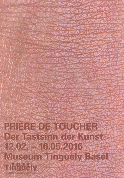Prière de toucher, Der Tastsinn der Kunst, Museum Tinguely, Basel