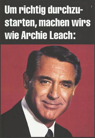 Um richtig durchzustarten, machen wirs wie Archie Leach: