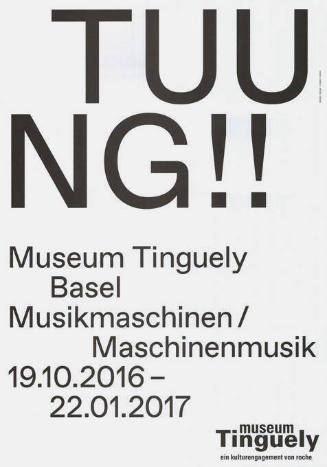 TUUNG!! Musikmaschinen / Maschinenmusik, Museum Tinguely, Basel