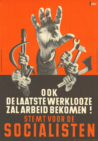 Ook de laatste Werklooze zal Arbeid bekomen! Stemt voor de Socialisten