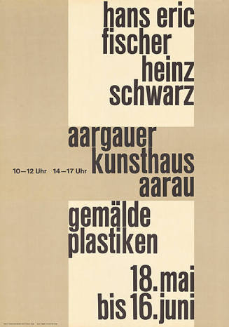 Hans Eric Fischer, Heinz Schwarz, Aargauer Kunsthaus Aarau