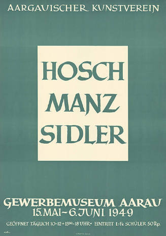 Hosch, Manz, Sidler, Aargauischer Kunstverein, Gewerbemuseum Aarau