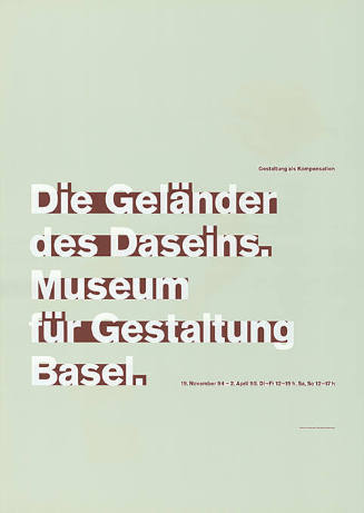 Die Geländer des Daseins. Gestaltung als Kompensation, Museum für Gestaltung Basel