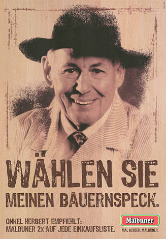 Wählen Sie meinen Bauernspeck. Onkel Herbert empfiehlt: Malbuner