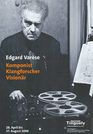 Edgar Varèse, Komponist, Klangforscher, Visionär, Museum Tinguely, Basel