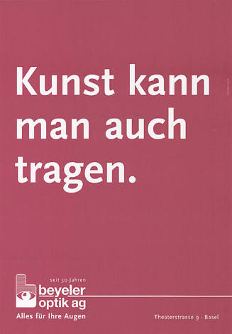 Kunst kann man auch tragen. Beyeler Optik AG