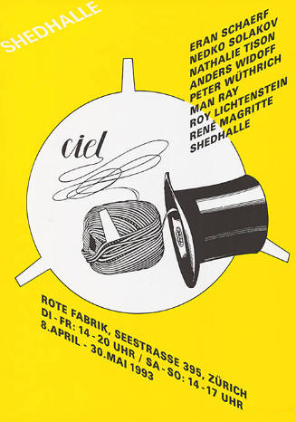 Ciel, Eran Schaerf, Nedko Solakov, Nathalie Tison, Anders Widoff, Peter Wüthrich, Man Ray, Roy Lichtenstein, René Magritte, Shedhalle