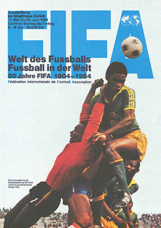 Fifa, Welt des Fussballs, Fussball in der Welt, 80 Jahre FIFA 1904–1984, Stadthaus Zürich