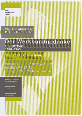 Vortragsreihe mit Peter Fierz, Der Werkbundgedanke, Bibliothek für Gestaltung, Basel Dreispitz