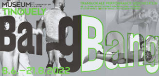 Bang Bang, Translokale Performance Geschichte:n, Museum Tinguely
