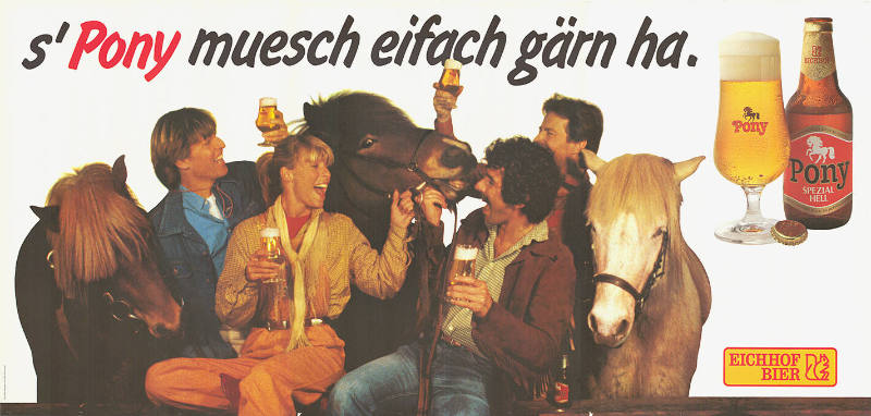 S’Pony muesch eifach gärn ha. Eichhof Bier