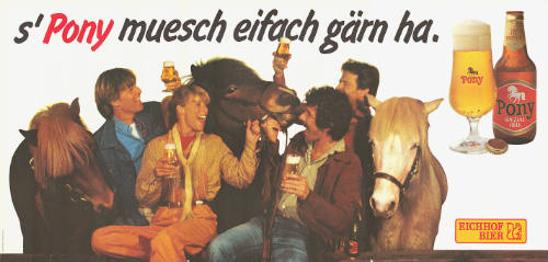 S’Pony muesch eifach gärn ha. Eichhof Bier