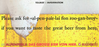 Please ask for «al-pen-pair-lai fon roo-gan-broy» if you want to taste the great beer from here. Alpenperle Rugenbräu