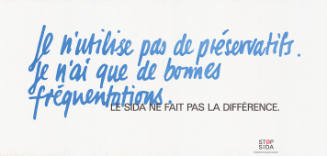 Je n’utilise pas de préservatifs […], Stop SIDA