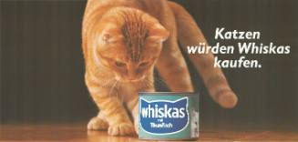 Katzen würden Whiskas kaufen.