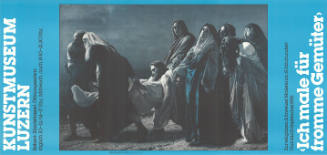 ‹Ich male für fromme Gemüter›, Kunstmuseum Luzern