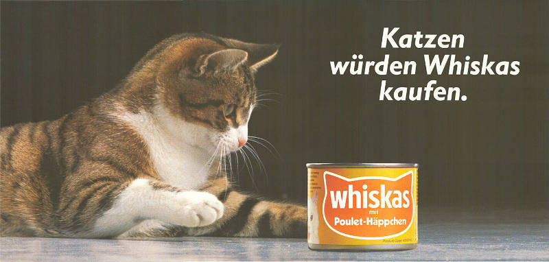 Katzen würden Whiskas kaufen.