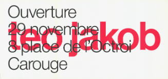Teo Jakob, Ouverture, 29 novembre, 8 place de l’Octroi, Carouge
