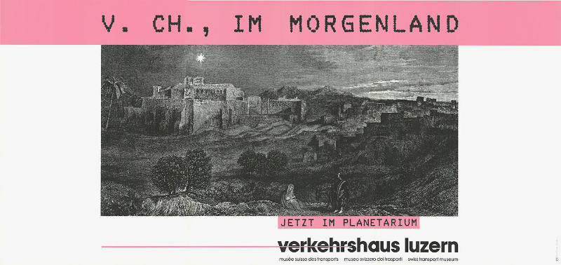 v. Ch., im Morgenland, Jetzt im Planetarium, Verkehrshaus Luzern
