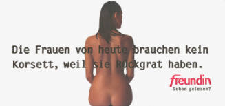 Die Frauen von heute brauchen kein Korsett, weil sie Rückgrat haben. Freundin