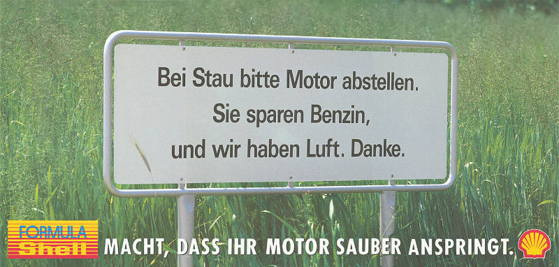 Bei Stau bitte Motor abstellen. Sie sparen Benzin, und wir haben Luft. Danke. Formula Shell