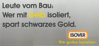 Leute vom Bau: Wer mit Gelb isoliert, spart schwarzes Gold. Isover