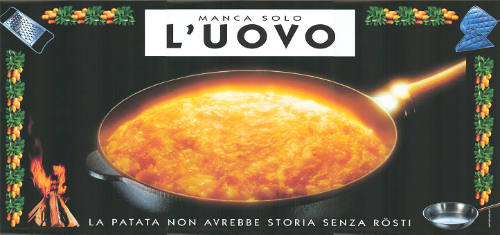 Manca solo l’uovo, La patata non avrebbe storia senza Rösti
