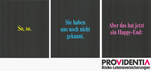 So, so. Sie haben uns noch nicht gekannt. Aber das hat jetzt ein Happy-End: Providentia