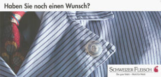 Haben Sie noch einen Wunsch? Schweizer Fleisch