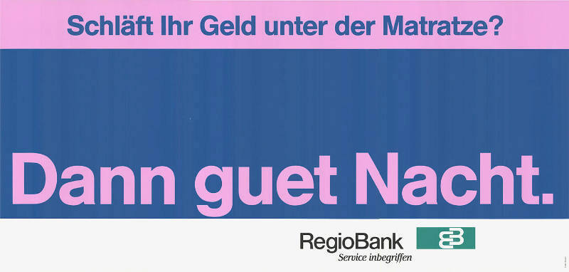 Schläft Ihr Geld unter der Matratze? Dann guet Nacht. RegioBank
