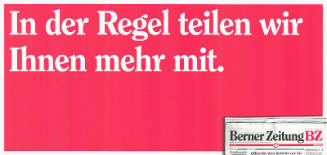 In der Regel teilen wir Ihnen mehr mit. Berner Zeitung BZ