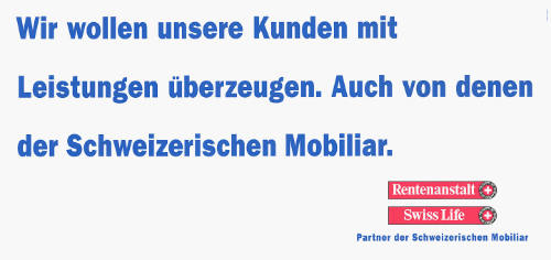 Wri wollen unsere Kunden mit Leistungen überzeugen. Auch von denen der Schweizerischen Mobiliar. Rentenanstalt Swiss Life