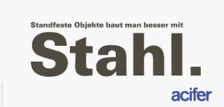 Standfeste Objekte baut man besser mit Stahl. Acifer