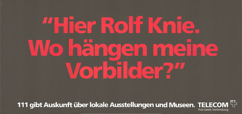 “Hier Rolf Knie. Wo hängen meine Vorbilder?”, 111 gibt Auskunft über lokale Ausstellungen und Museen. Telecom PTT
